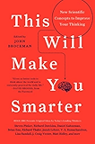 This Will Make You Smarter: 150 New Scientific Concepts to Improve Your Thinking (Edge Question Series)