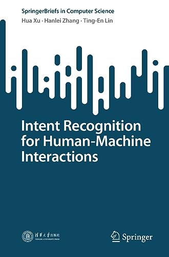 Intent Recognition for Human-Machine Interactions (SpringerBriefs in Computer Science)