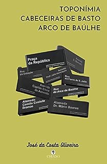 Livro Toponímia Cabeceiras de Basto Arco de Baúlhe