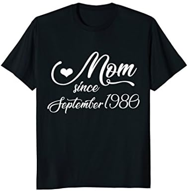 Mom Since September 1980 T-shirt Mother's Day 2018 Gift Idea