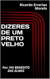 Livro DIZERES DE UM PRETO VELHO: Por: PAI BENEDITO DAS ALMAS