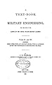 A Text-book of Military Engineering, For the Use of the Cadets of the United States Military Academy