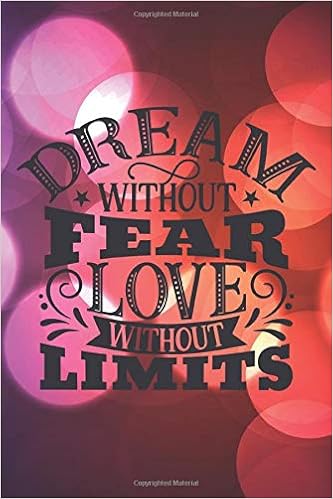Dream Without Fear Love Without Limits Happy Motivational Quote Notebook Is Perfect For Anyone To Record Ideas Love Story Press Robimo Amazon Com Books