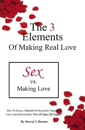 Amazon.com: The 3 Elements of Making Real Love: Sex vs. Making Love