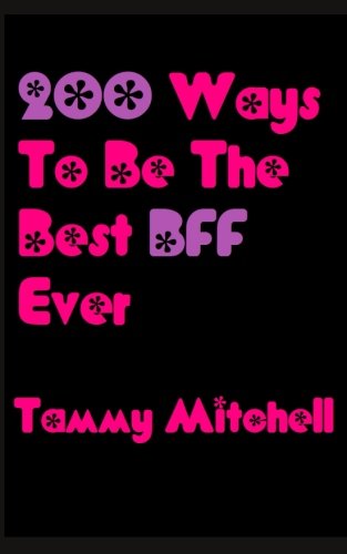 200 Ways To Be The Best BFF Ever