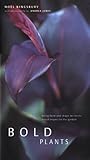 Hardcover Bold Plants: Using Architectural and Exotic Plants to Create Visual Impact in the Garden Book