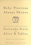 Baby Precious Always Shines: Selected Love Notes Between Gertrude Stein and Alice B. Toklas by Kay Turner