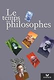 Le temps des philosophes : Terminales, livre de l'élève by