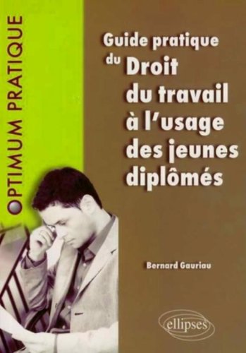 Guide pratique du droit du travail à l'usage des jeunes diplômés