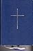 The Book of Common Prayer and Administration of the Sacraments and Other Rites and Cermonies of the by 