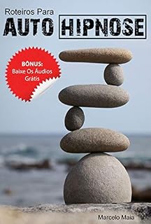 Livro 21 Roteiros Para Hipnose e Auto-Hipnose: Reprograme Sua Mente
