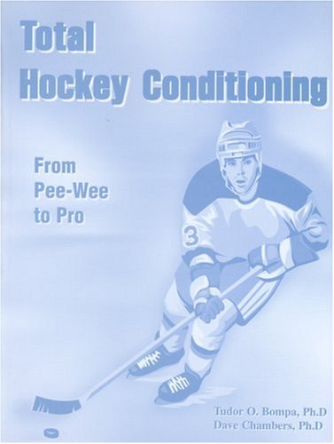 Total Hockey Conditioning: From Pee-Wee to Pro, by Tudor O. Bompa, Dave Chambers