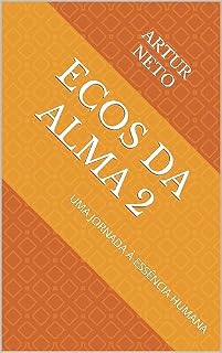Livro ECOS DA ALMA 2: UMA JORNADA À ESSÊNCIA HUMANA