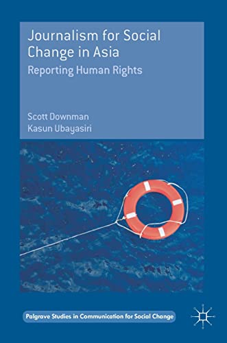 Journalism for Social Change in Asia: Reporting Human Rights (Palgrave Studies…