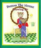 Paperback Button the Mouse Growing Up: Button the Mouse and his backyard adventures. (Button the Mouse Books) Book