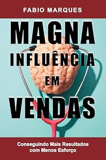 Livro MAGNA INFLUÊNCIA EM VENDAS: Conseguindo Mais Resultados com Menos Esforço