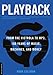 Playback: From the Victrola to MP3, 100 Years of Music, Machines, and Money