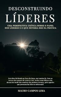 Livro Desconstruindo Líderes: Uma perspectiva crítica sobre o papel dos líderes e o que deveria ser na pratica
