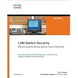 LAN Switch Security: What Hackers Know About Your Switches (Networking Technology: Security)