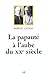 La papauté à l'aube du XXe siècle: Léon XIII et Pie X (1878-1914) (Histoire) (French Edition by 