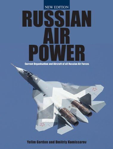 Russian Air Power: Current Organization and Aircraft of all Russian Air Forces
