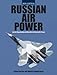 Russian Air Power new edition: Current Organisation and Aircraft of all Russian Air Forces