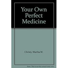 Your own perfect medicine by martha christy