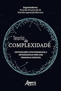 Livro Teoria da Complexidade: Contribuições Epistemológicas e Metodológicas para uma Pedagogia Complexa