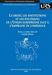 Le  droit, les institutions et les politiques de l'Union européenne face à l'impératif de cohérence
