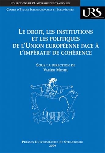 Le  droit, les institutions et les politiques de l'Union européenne face à l'impératif de cohérence