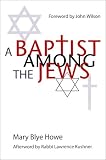A Baptist Among the Jews by Mary Blye Howe, Lawrence Kushner (Rabbi)
