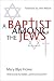 A Baptist Among the Jews by Mary Blye Howe, Lawrence Kushner (Rabbi)