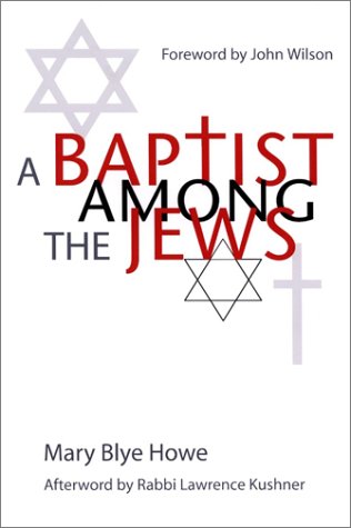 A Baptist Among the Jews by Mary Blye Howe