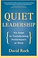 Quiet Leadership: Six Steps to Transforming Performance at Work