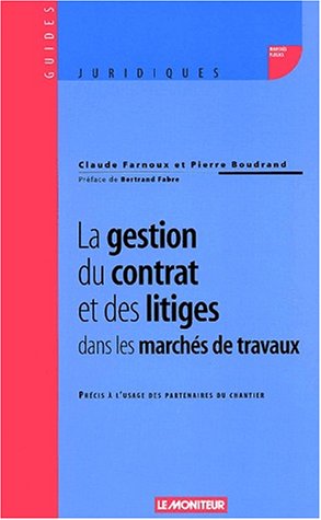 La  gestion du contrat et des litiges dans les marchés de travaux