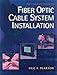 The Complete Guide to Fiber Optic Cable Systems Installation by Eric R. Pearson