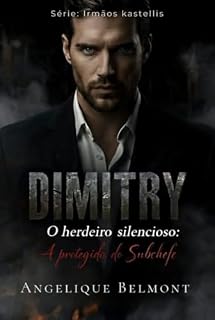 Livro Dimitry: O herdeiro silencioso: A protegida do subchef (Irmãos Kastellis)