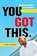 You Got This: Mastering the Skill of Self-Confidence