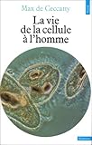 La vie, de la cellule à l'homme by 