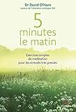 5 minutes le matin : Exercices simples de méditation pour les stressés très pressés by 