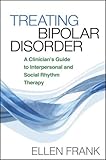 Treating Bipolar Disorder: A Clinician's Guide to Interpersonal and Social Rhythm Therapy (Guides to Indivd Evidence Base Treatmnt)