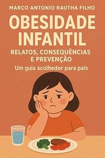 Livro Obesidade Infantil: Relatos, Consequências e Prevenção: Um guia acolhedor para pais