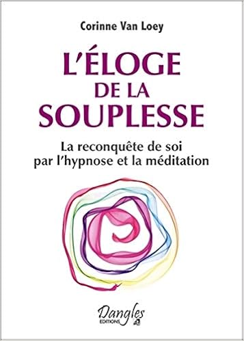 Amazon Fr L Eloge De La Souplesse La Reconquete De Soi Par L Hypnose Et La Meditation Van Loey Corinne Livres Amazon Fr L Eloge De La Souplesse La Reconquete De Soi Par L Hypnose Et La Meditation Van Loey Corinne Livres
