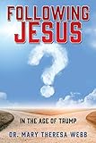 Following Jesus: In the Age of Trump by