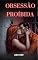 Livro Obsessão Proibida : Um Dark Romance Erótico sobre Paixão e Perigo em um Presídio de Segurança Máxima