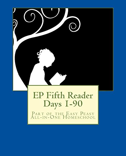 EP Fifth Reader Days 1-90: Part of the Easy Peasy All-in-One Homeschool (EP Reader Series Book 5)