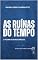 Livro AS RUÍNAS DO TEMPO: o poder dos recomeços (O Ciclo do Tempo e da Eternidade Livro 1)