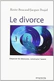 Le divorce : Dépasser la blessure, construire l'avenir by 