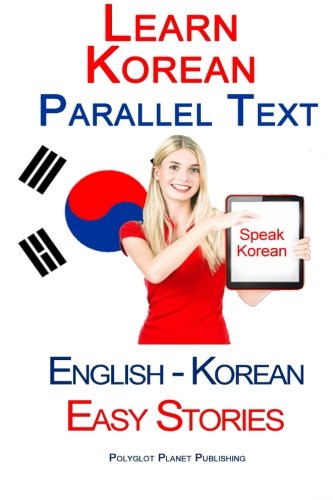 Learn Korean - Parallel Text - Easy Stories (Korean - English) Bilingual Paperback – August 19, 2015