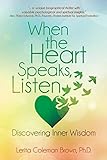 When the Heart Speaks, Listen: Discovering Inner Wisdom by Lerita Coleman Brown